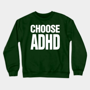 Choose ADHD - Accept yourself - White on dark version Crewneck Sweatshirt